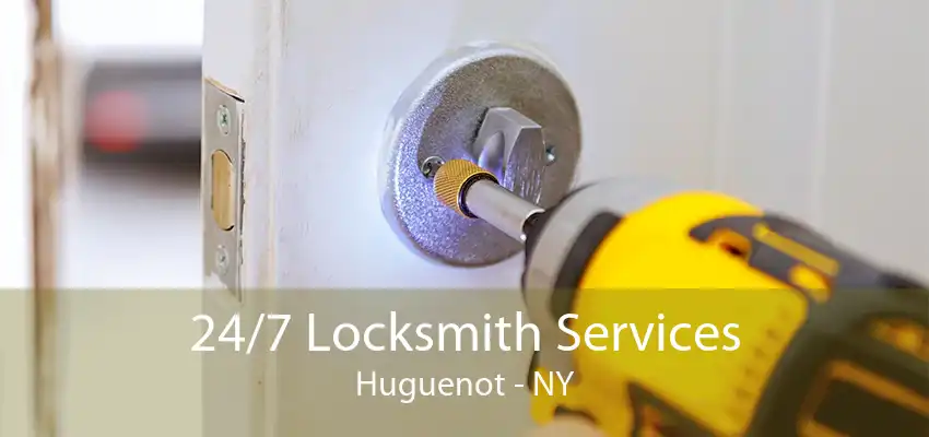 24/7 Locksmith Services Huguenot - NY