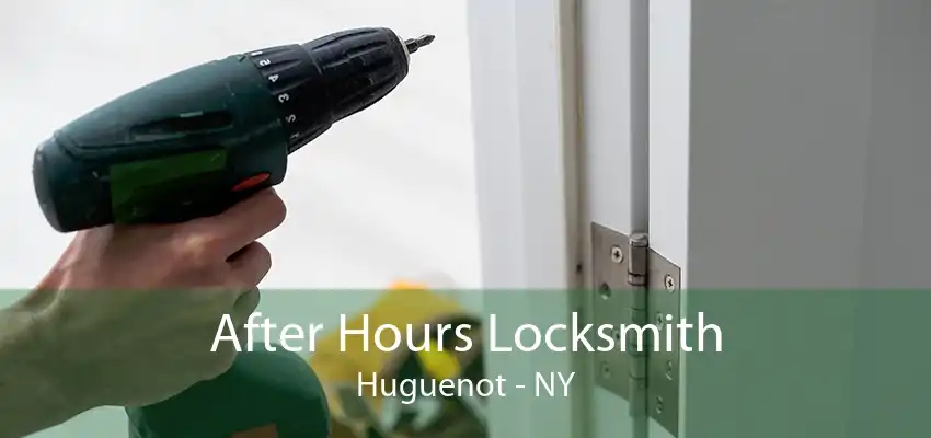 After Hours Locksmith Huguenot - NY