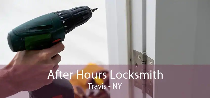 After Hours Locksmith Travis - NY