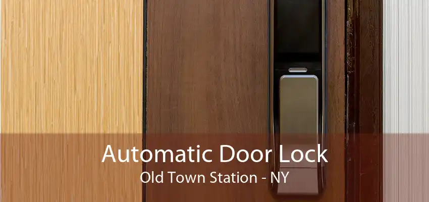 Automatic Door Lock Old Town Station - NY