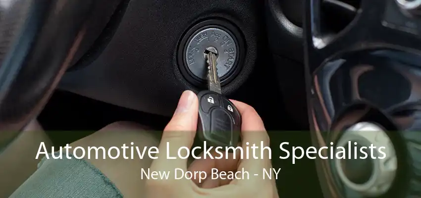 Automotive Locksmith Specialists New Dorp Beach - NY