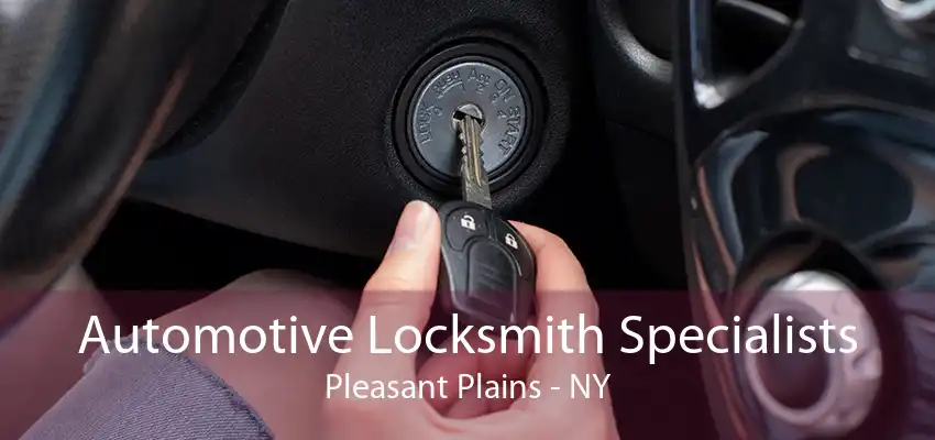 Automotive Locksmith Specialists Pleasant Plains - NY