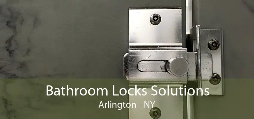 Bathroom Locks Solutions Arlington - NY