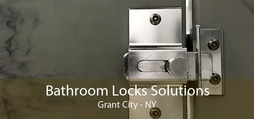Bathroom Locks Solutions Grant City - NY