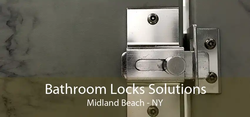 Bathroom Locks Solutions Midland Beach - NY