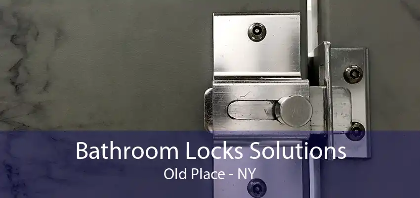 Bathroom Locks Solutions Old Place - NY