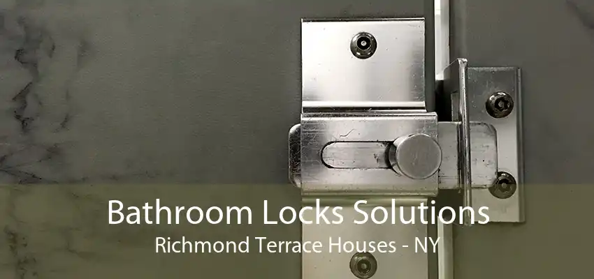 Bathroom Locks Solutions Richmond Terrace Houses - NY