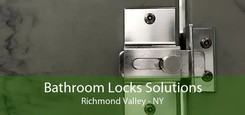 Bathroom Locks Solutions Richmond Valley - NY