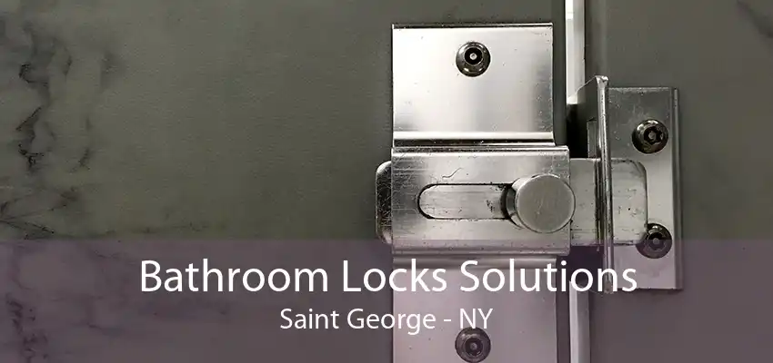 Bathroom Locks Solutions Saint George - NY