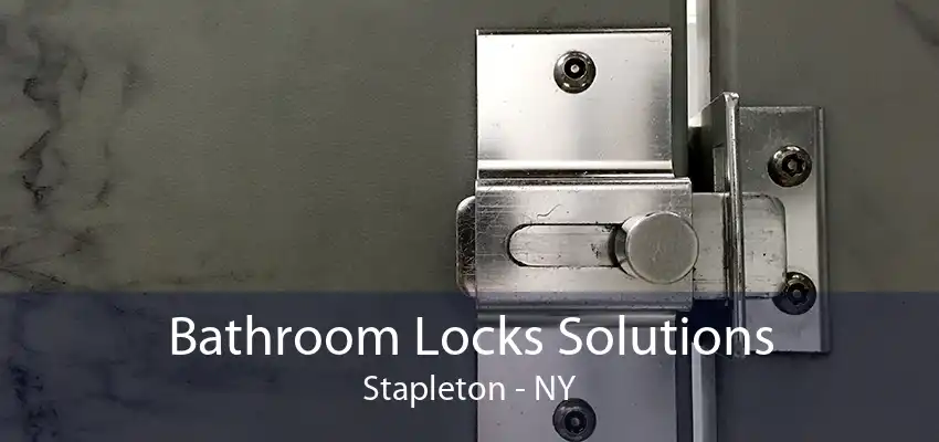 Bathroom Locks Solutions Stapleton - NY
