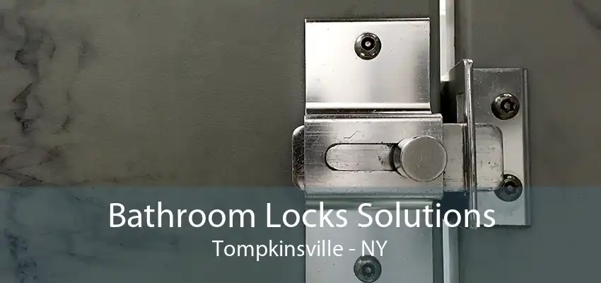 Bathroom Locks Solutions Tompkinsville - NY