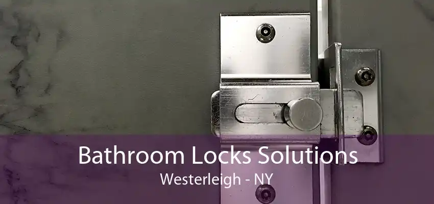 Bathroom Locks Solutions Westerleigh - NY