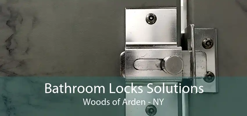 Bathroom Locks Solutions Woods of Arden - NY