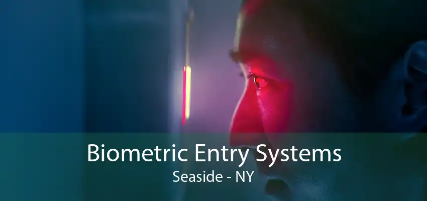 Biometric Entry Systems Seaside - NY