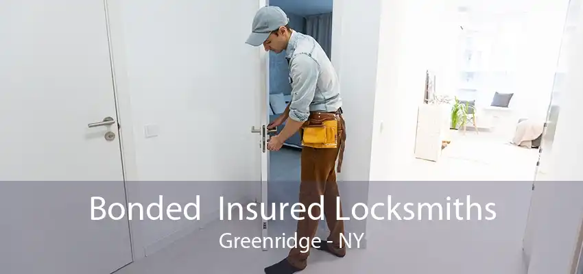 Bonded  Insured Locksmiths Greenridge - NY