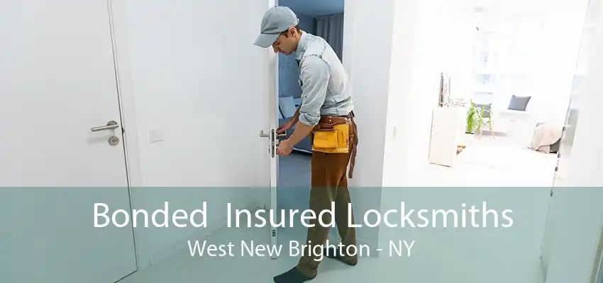 Bonded  Insured Locksmiths West New Brighton - NY