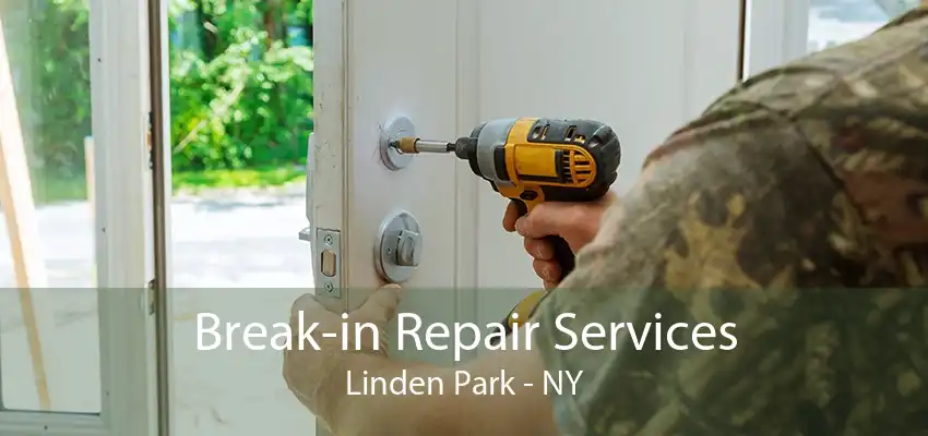 Break-in Repair Services Linden Park - NY