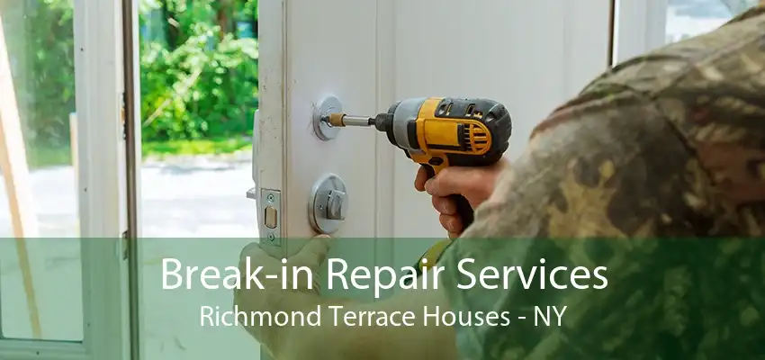Break-in Repair Services Richmond Terrace Houses - NY