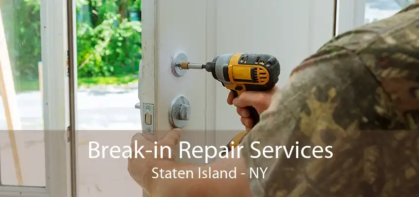 Break-in Repair Services Staten Island - NY