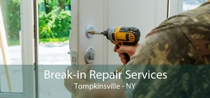 Break-in Repair Services Tompkinsville - NY