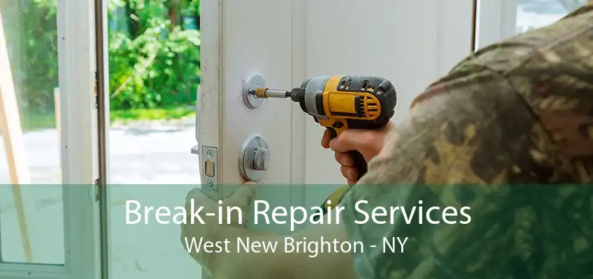 Break-in Repair Services West New Brighton - NY