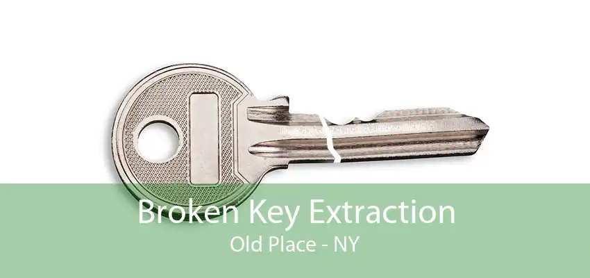 Broken Key Extraction Old Place - NY