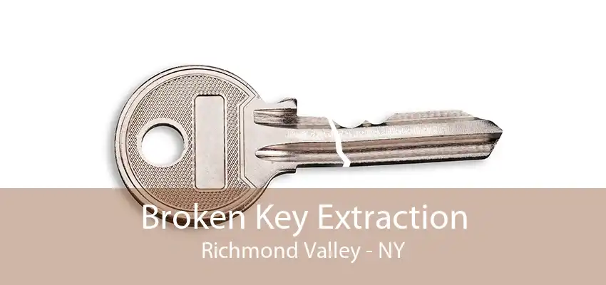 Broken Key Extraction Richmond Valley - NY