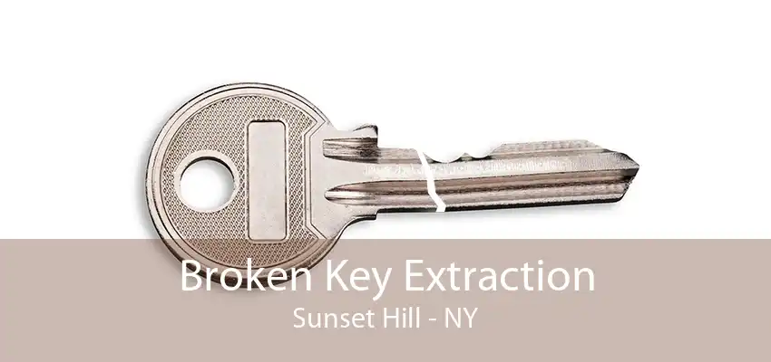 Broken Key Extraction Sunset Hill - NY