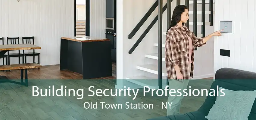 Building Security Professionals Old Town Station - NY