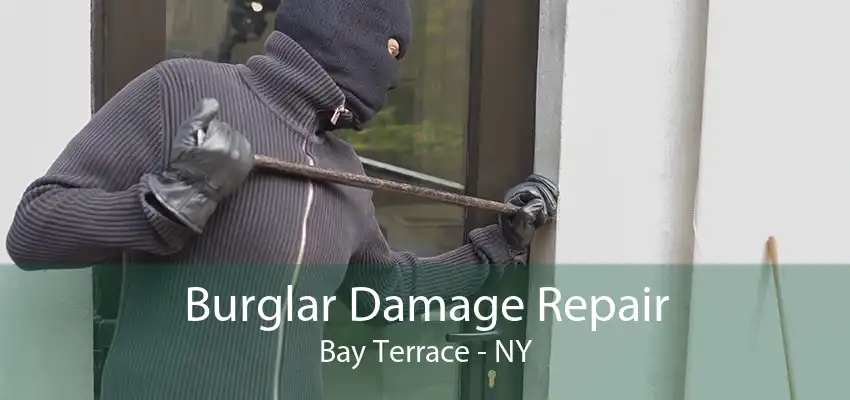 Burglar Damage Repair Bay Terrace - NY