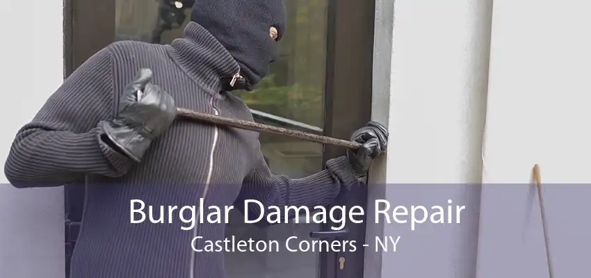 Burglar Damage Repair Castleton Corners - NY
