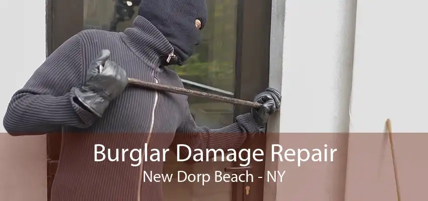 Burglar Damage Repair New Dorp Beach - NY