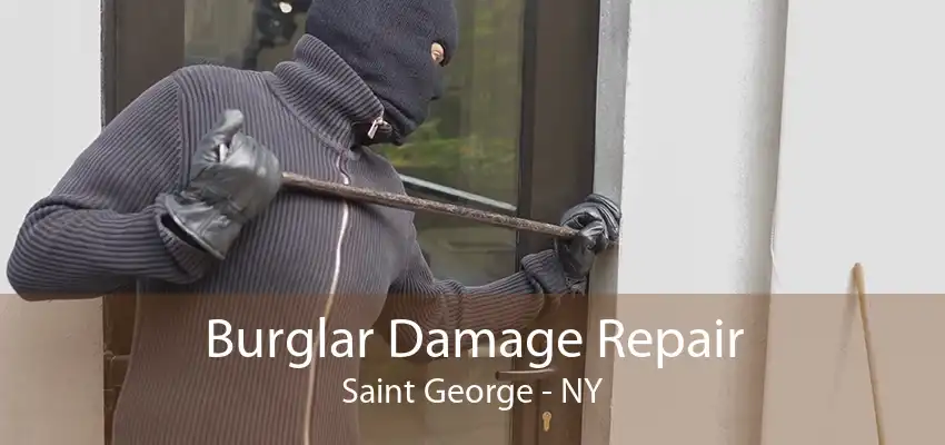 Burglar Damage Repair Saint George - NY