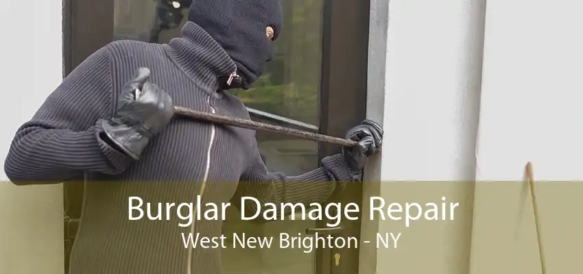 Burglar Damage Repair West New Brighton - NY