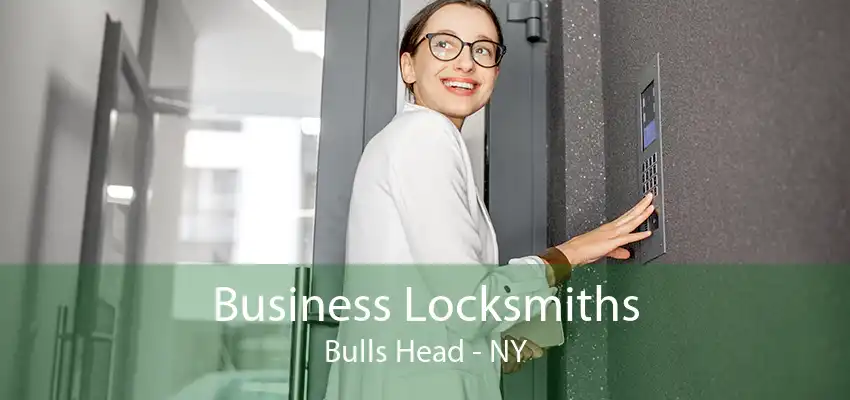 Business Locksmiths Bulls Head - NY