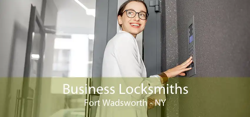 Business Locksmiths Fort Wadsworth - NY
