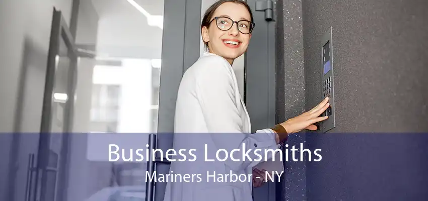 Business Locksmiths Mariners Harbor - NY