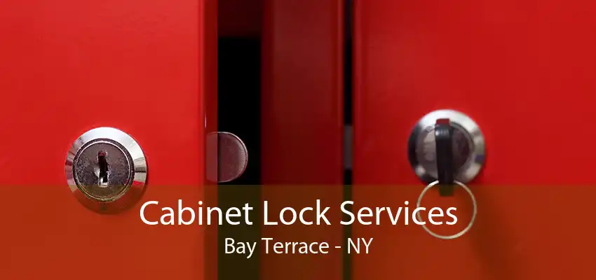 Cabinet Lock Services Bay Terrace - NY