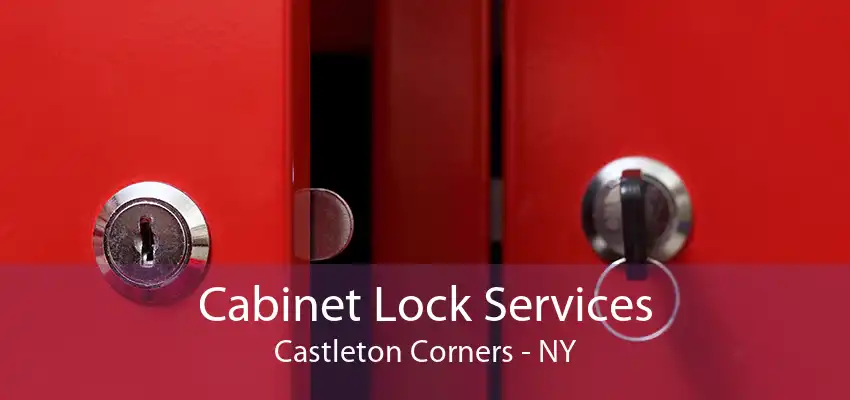 Cabinet Lock Services Castleton Corners - NY