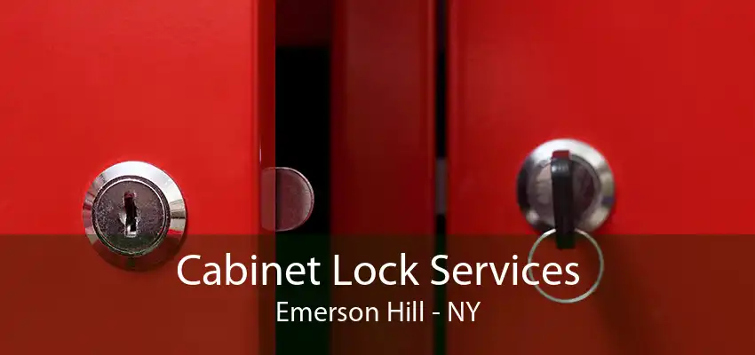 Cabinet Lock Services Emerson Hill - NY