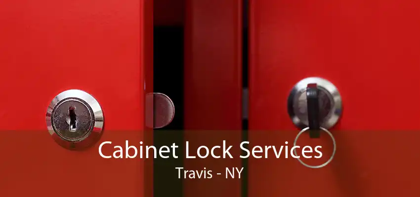Cabinet Lock Services Travis - NY