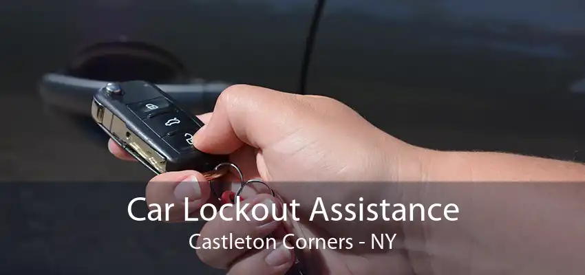 Car Lockout Assistance Castleton Corners - NY