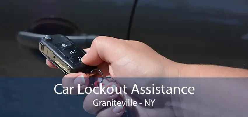 Car Lockout Assistance Graniteville - NY