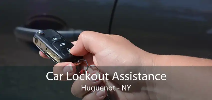 Car Lockout Assistance Huguenot - NY