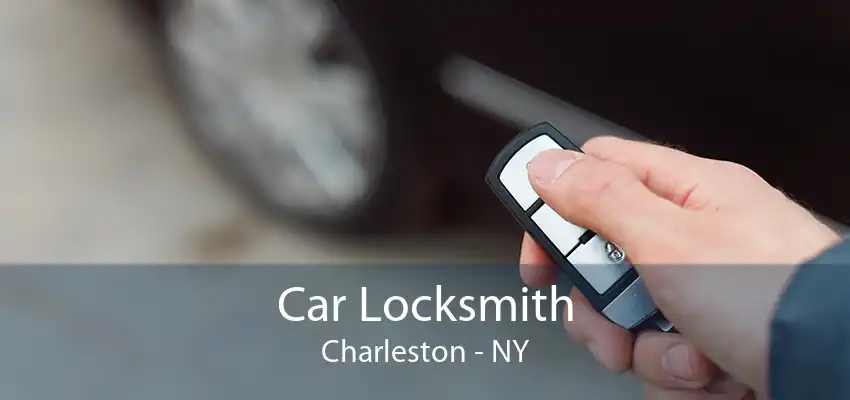 Car Locksmith Charleston - NY