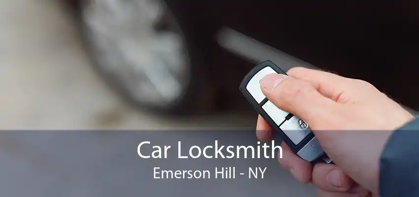 Car Locksmith Emerson Hill - NY