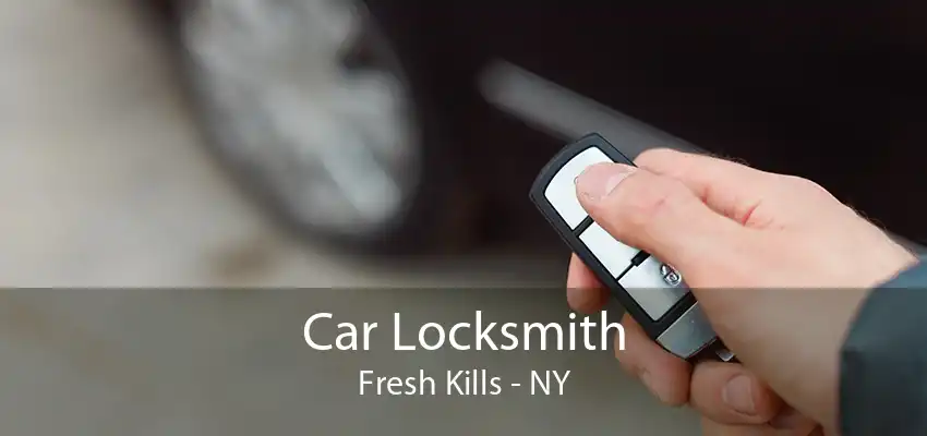 Car Locksmith Fresh Kills - NY