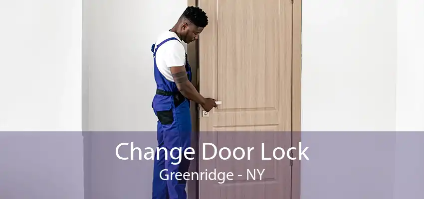 Change Door Lock Greenridge - NY