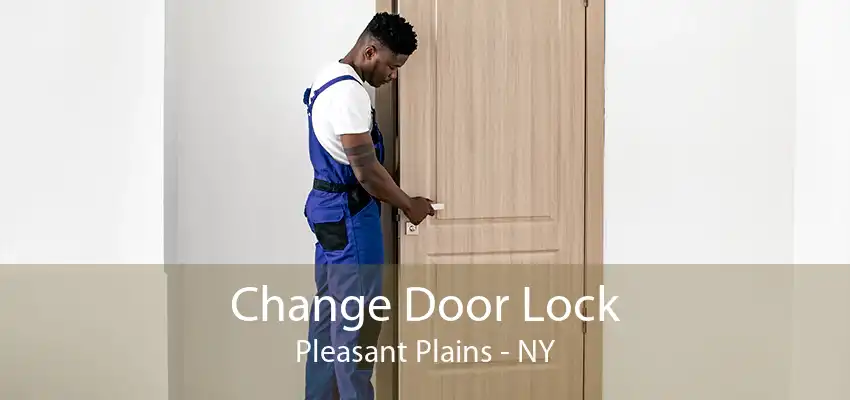Change Door Lock Pleasant Plains - NY