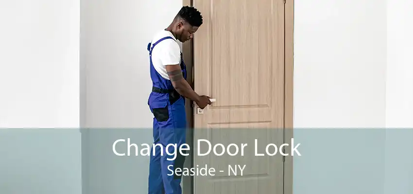 Change Door Lock Seaside - NY